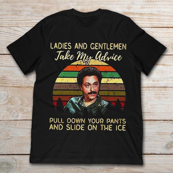 

sidney man ladies and gentlemen take my advice pull down your pants t-shirt