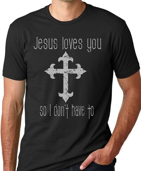 

2019 new summer cool tee shirt jesus loves you so i don't have to funny t-shirt atheist tee cotton t-shirt