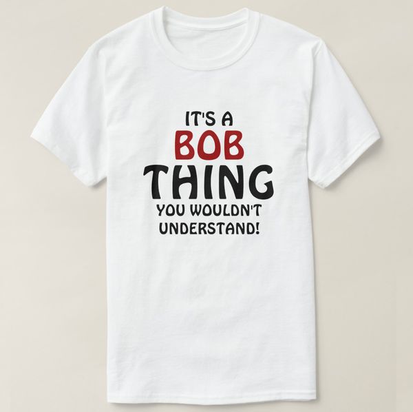 

2019 printed men t shirt cotton short sleeve it a bob thing you wouldn understand t-shirt women tshirt