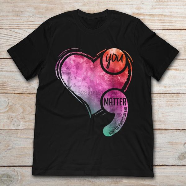 

semicolon you matter dont let your story end t-shirt