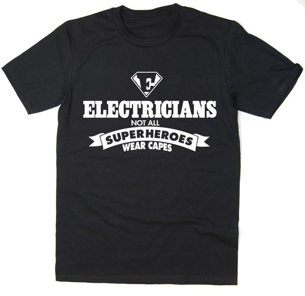 

2019 electricians - not all superheroes wear capes - funny t-shirt many colours