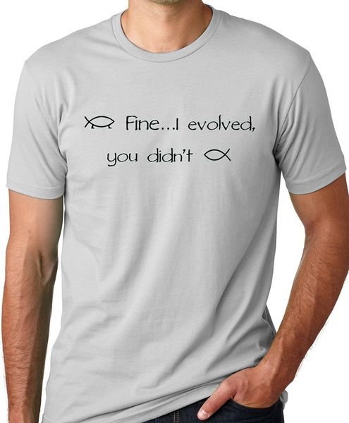 

fine i evolved didn't funny atheist t-shirt o-neck t shirt harajuku tees short sleeve discount 100 % cotton t shirts