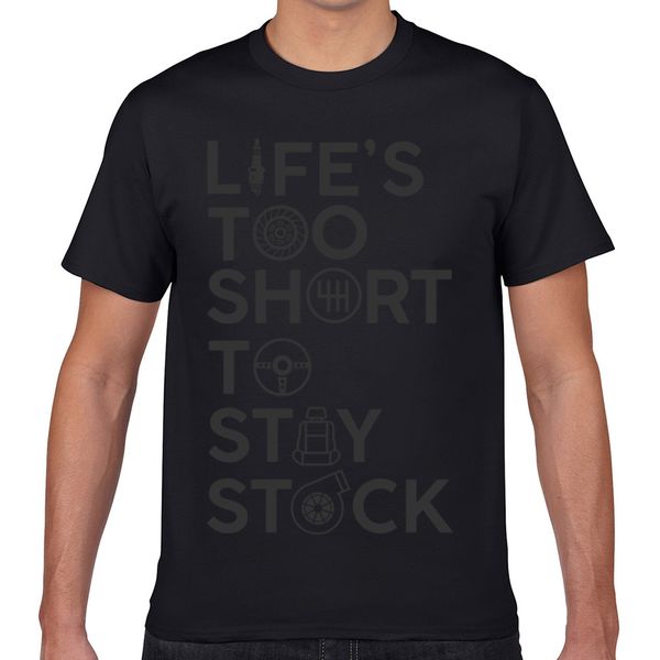

t shirt men lifes too short to stay stock car tuning present o-neck vintage geek print male tshirt xxxl