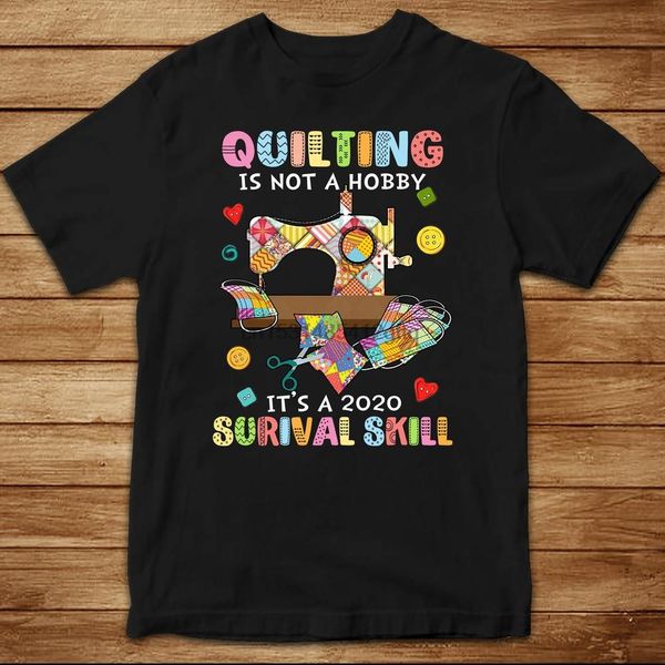 

trending quilting is not a hobby it_s a 2020 surival skill gift shirt