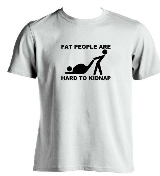 

fat people are hard to kidnap t shirt funny joke fatty mens t shirt slogan gift gift print t-shirt,hip hop tee shirt