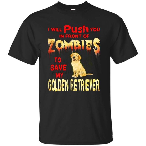 

push you in front of zombies to save golden retriever shirt