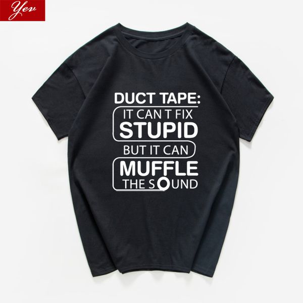 

duct tape can't fix stupid, but can muffle the sound funny t-shirt men letter print cotton men 2020 hip hop streetwear male