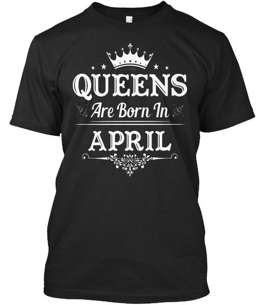 

2020 100% cotton queens are born in april. uk standard t-shirt