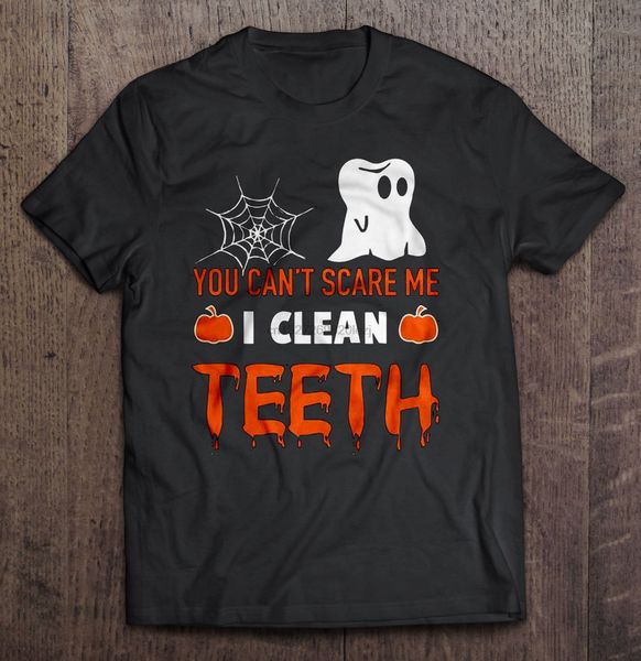 

you cant scare me i clean teeth t-shirts