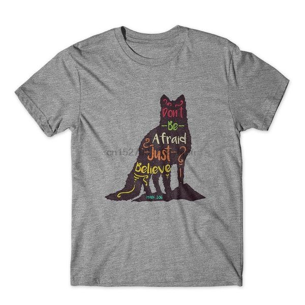 

don't be afraid just believe t-shirt. 100% cotton premium tee new