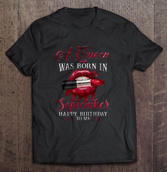

men t shirt a queen was born in september happy birthday to me women t-shirt