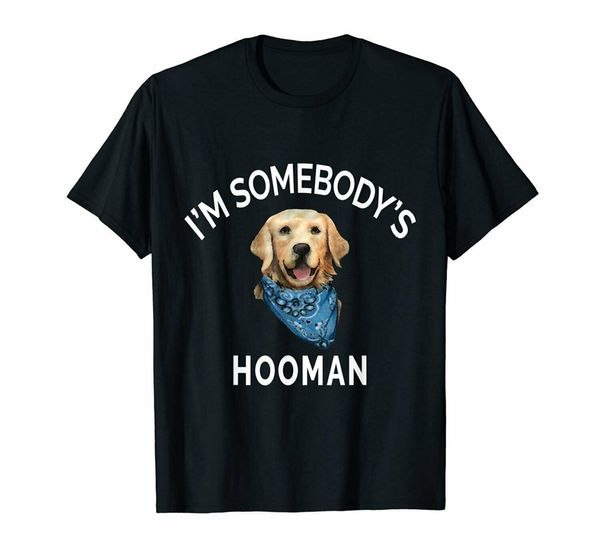 

i'm somebody's hooman tshirt funny retriever dog quote meme style round tee shirt