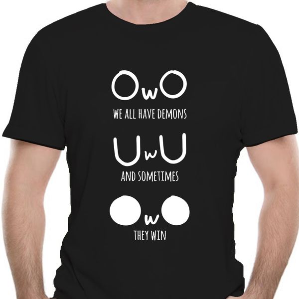 

uwu owo we all have demons and sometimes they win funny black t-shirt s-6xl big tall tee shirt 9533d