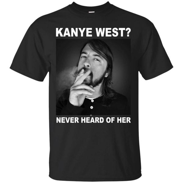 

dave grohl kanye west never hear of her men's black t shirt size s to 2xl men short sleeves t shirt tee