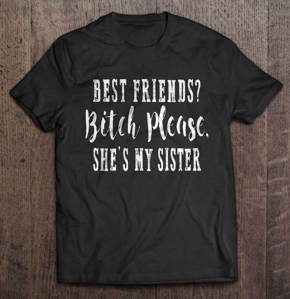 

men t shirt friends bitch please she s my sister version2 women t-shirt