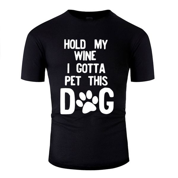

summer hold my wine i gotta pet this dog graphic tshirt for men cotton boy girl tshirts o neck male