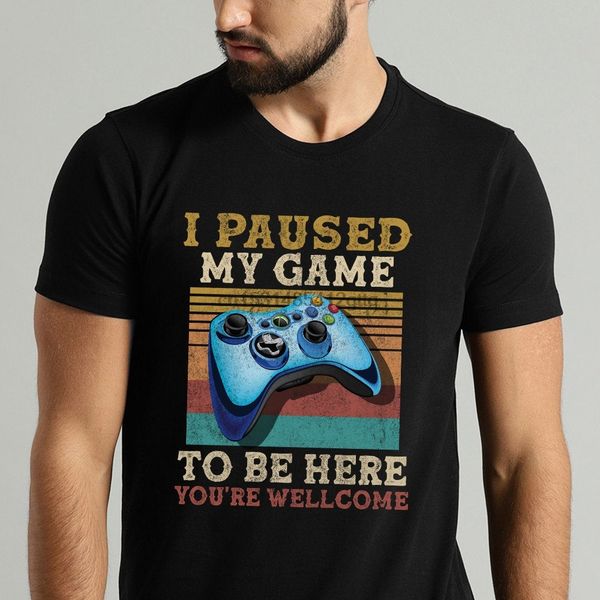 

i paused my game to be here you are wellcome game lovers t shirt