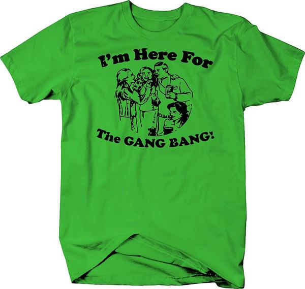 

i'm here for the gang bang funny bar color tshirt tee shirt casual printing