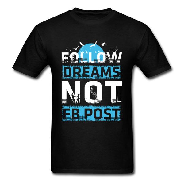 

geek men t shirts follow dreams not fb post design hip hop t-shirts o neck 100% cotton short sleeve tees for male tshirt summer