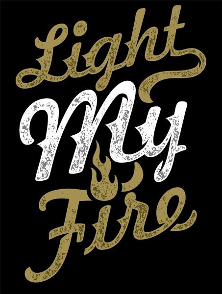 

light my fire tee shirt black or white printed tee shirt