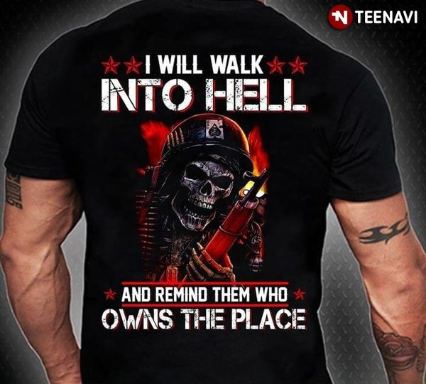 

i will walk into hell and remind them who owns the place shirt