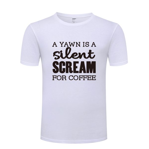 

a yawn is a silent scream for coffee - caffeine joke t-shirt t shirt men 2018 new short sleeve o neck cotton casual tee