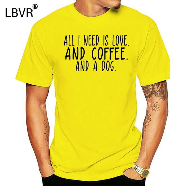 

all i need is love and coffee and a dog t-shirts