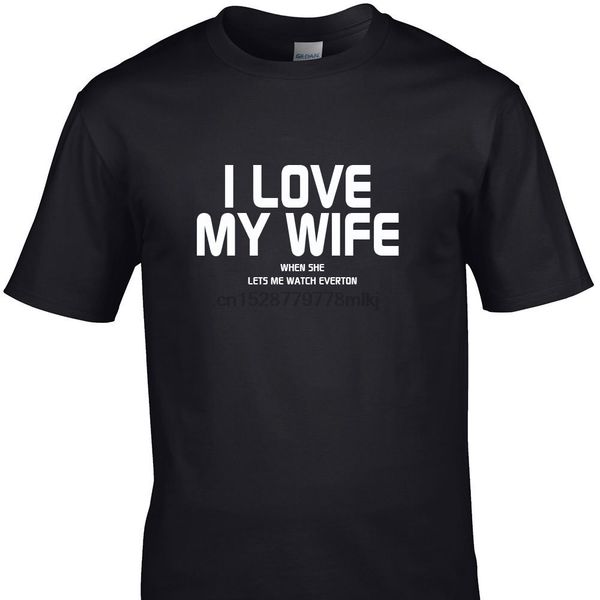 

i love my wife when she lets me watch everton funny t shirts