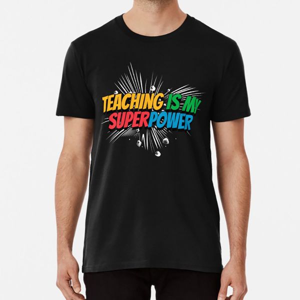 

teaching teacher - teaching is my superpower t shirt classroom kids recital school play teacher