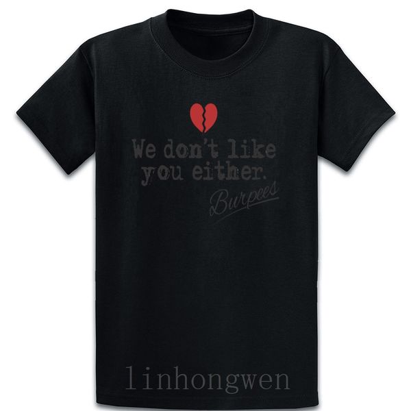 

burpees dont like you смешной burpee тенниска обмундирования футболка весна customized над размером s-5xl anti-wrinkle trend сумасбродство р