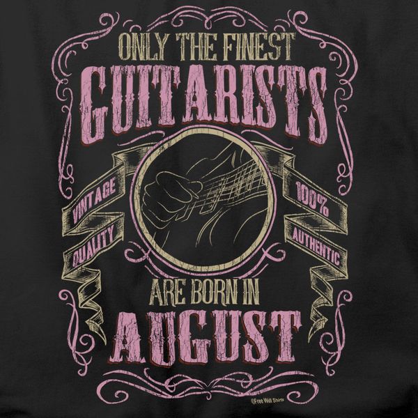 

2019 cool tee shirt men guitar t-shirt finest guitarists born in august music birthday womens summer t-shirt