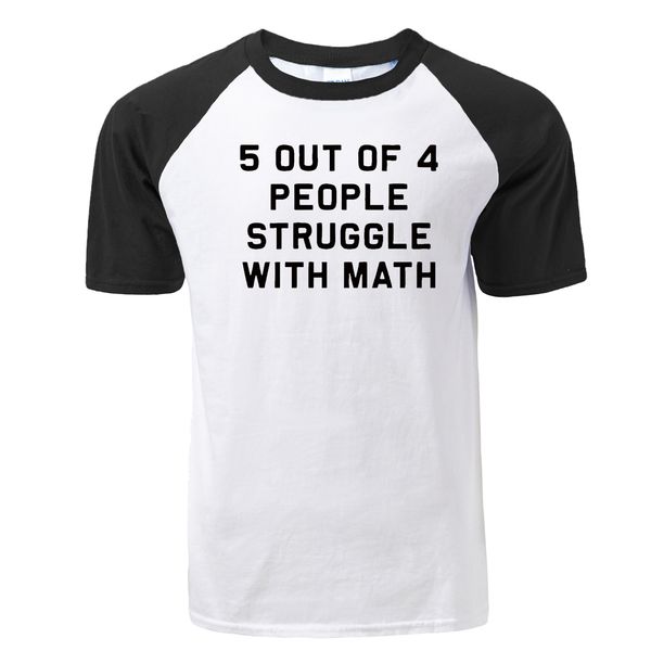 

5 of 4 people struggle with math letter print raglan t shirt funny school teacher teaching humor t-shirt new men cotton tshirts