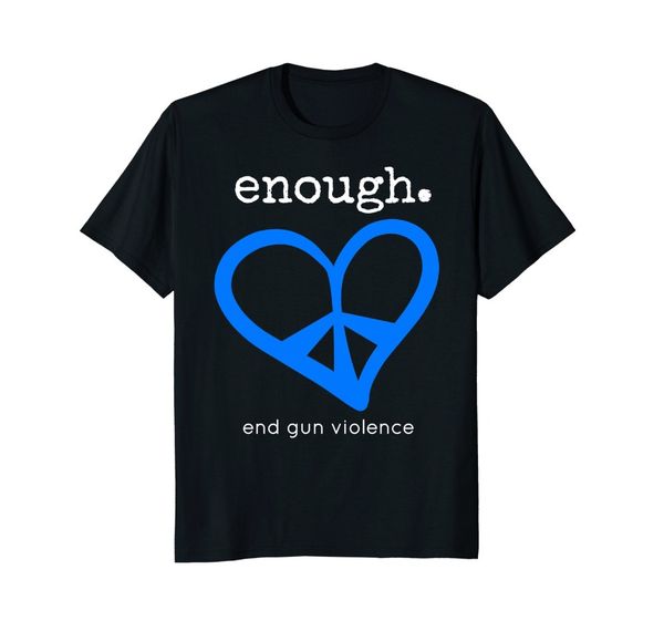 

2020 summer style enough anti gun 2020 tshirt | peace & love tee shirt