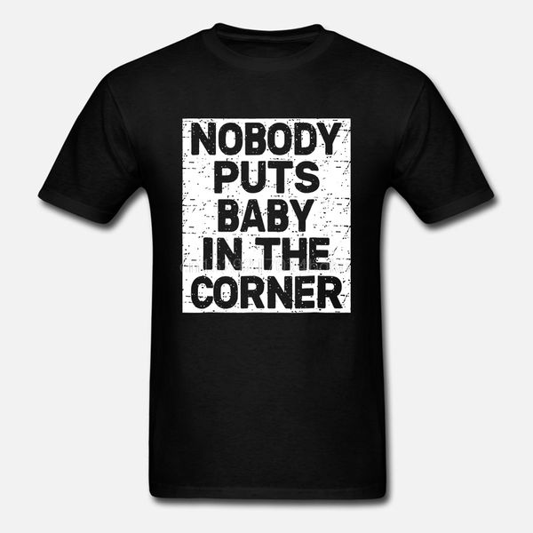 

men t shirt nobody puts baby in the corner version2 women t-shirt