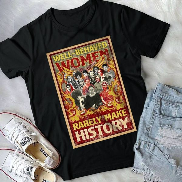 

well behaved women rarely make history black t-shirt t shirt