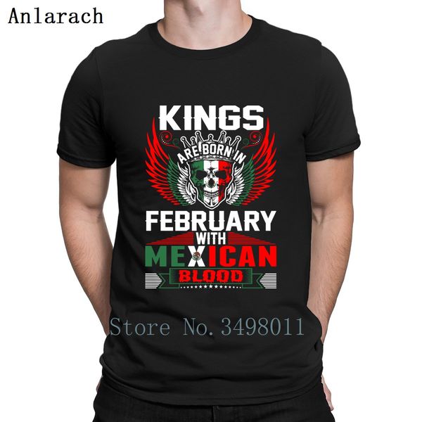 

kings are born in february with mexican blood t shirt print cotton s-3xl vintage famous breathable summer birthday gift t-shirt
