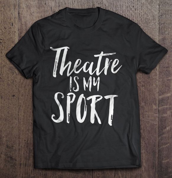 

men t shirt theatre is my sport women t-shirt