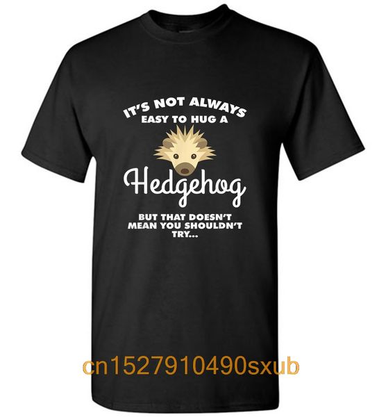 

its not always easy to hug a hedgehog animal humor men t-shirt