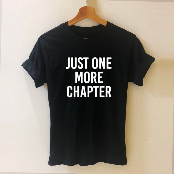 

just one more chapter print women tshirts cotton casual funny t shirt for lady tee
