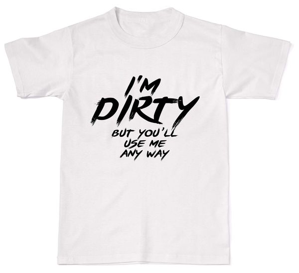 

fashionable 2019 summer casual t-shirt hipster fractal pattern tees i'm dirty but you'll use me anyway t shirt custom