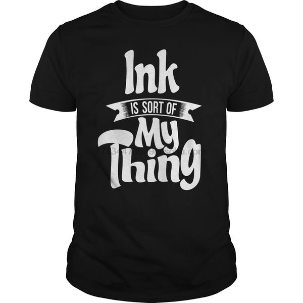 

men t shirt short sleeve ink clothing - ink is sort of my thing tattoo apparel cool women t-shirt tee