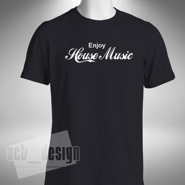 

2019 new fashion tee shirt enjoy house music t-shirt crew neck loose fit summer t-shirt