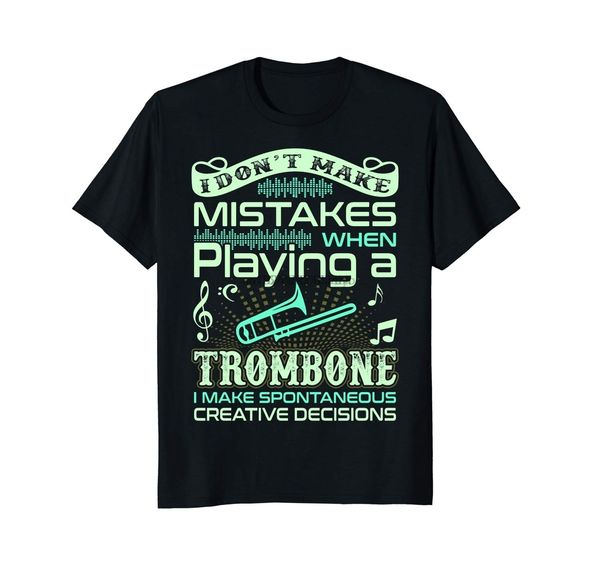 

i dont make mistakes when playing trombone t shirt men cotton t-shirt cool t-shirts