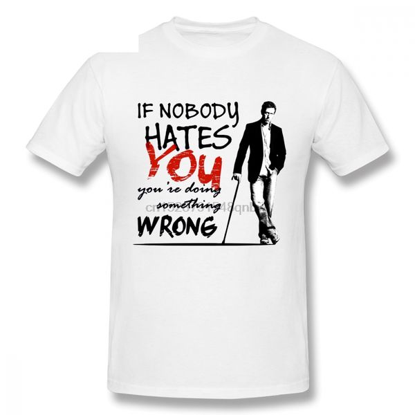

new design dr house if nobody hates you tee shirt streetwear crewneck camiseta 3d print fashion 100%