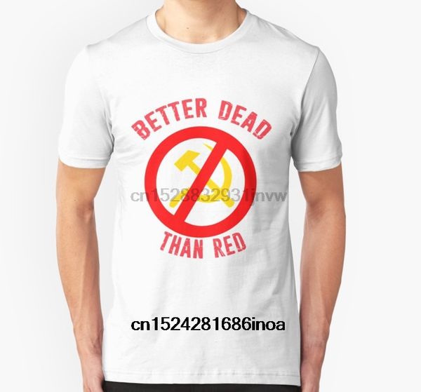 

men women tshirt better dead than red cold war anti communist slogan hammer and sickle russia customized printed t-shirt