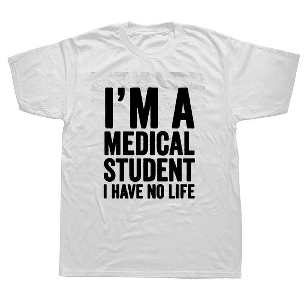 

i'm a medical student i have no life funny doctor gift mens t-shirt fashion short sleeve o neck casual t shirt