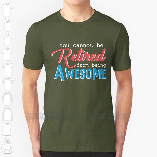 

you cannot be retired custom design print for men women cotton new cool tee t shirt big size 6xl you cannot retired