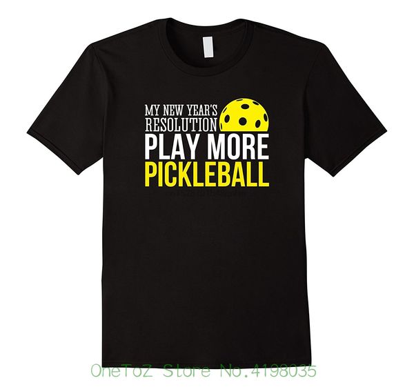 

funny pickleball new years resolution 2018 t-shirt summer casual man t shirt good quality