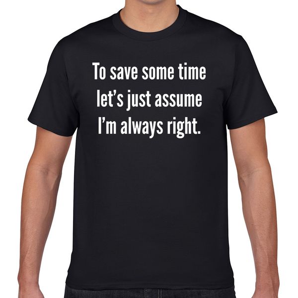 

t shirt men im always right fashion white geek custom male tshirt xxxl