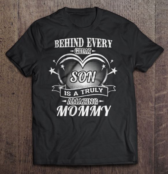 

men t shirt behind every great son is a truly amazing mommy women t-shirt